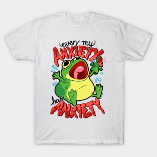 Anxiety Frog ~ My Anxiety Has Anxiety T-Shirt